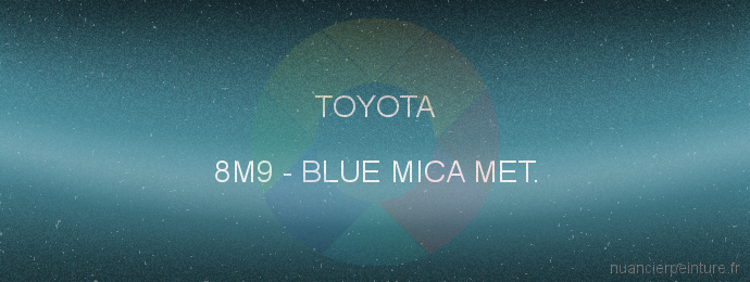 Peinture Toyota 8M9 Blue Mica Met.