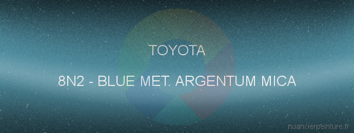 Peinture Toyota 8N2 Blue Met. Argentum Mica