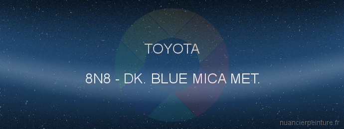 Peinture Toyota 8N8 Dk. Blue Mica Met.