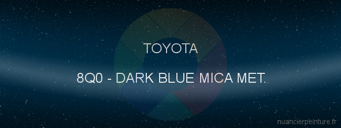 Peinture Toyota 8Q0 Dark Blue Mica Met.