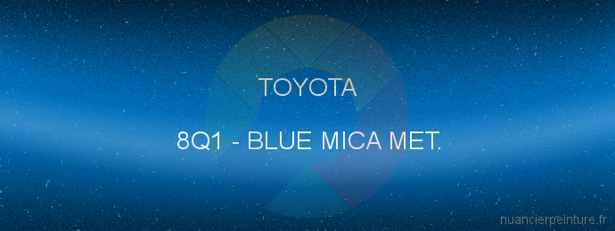 Peinture Toyota 8Q1 Blue Mica Met.