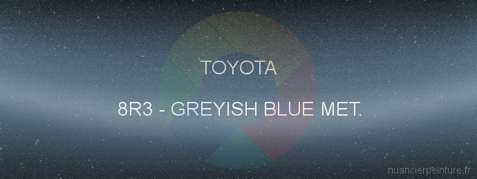 Peinture Toyota 8R3 Greyish Blue Met.