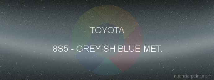 Peinture Toyota 8S5 Greyish Blue Met.