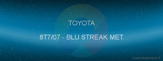 Peinture Toyota 8T7/07 Blu Streak Met.