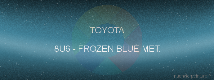 Peinture Toyota 8U6 Frozen Blue Met.