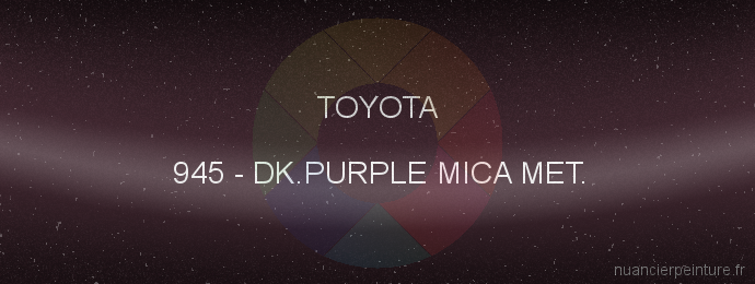 Peinture Toyota 945 Dk.purple Mica Met.