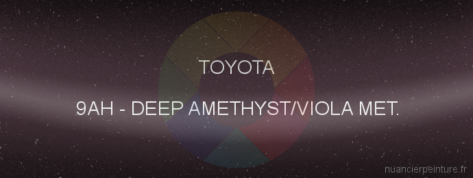 Peinture Toyota 9AH Deep Amethyst/viola Met.