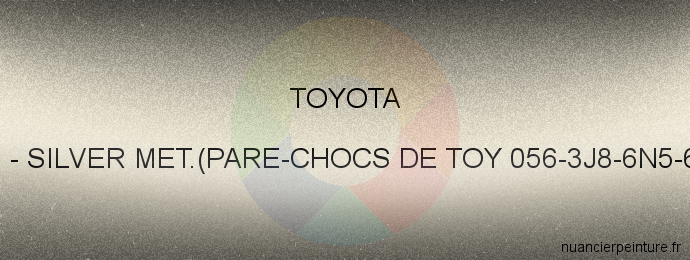 Peinture Toyota AA6 Silver Met.(pare-chocs De Toy 056-3j8-6n5-6p4)