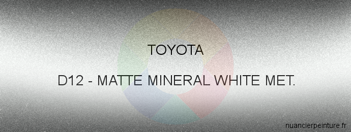 Peinture Toyota D12 Matte Mineral White Met.
