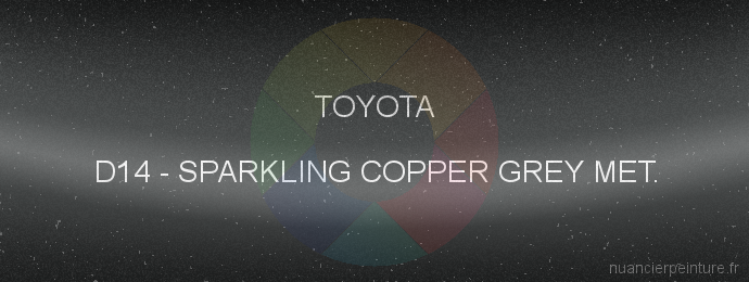 Peinture Toyota D14 Sparkling Copper Grey Met.