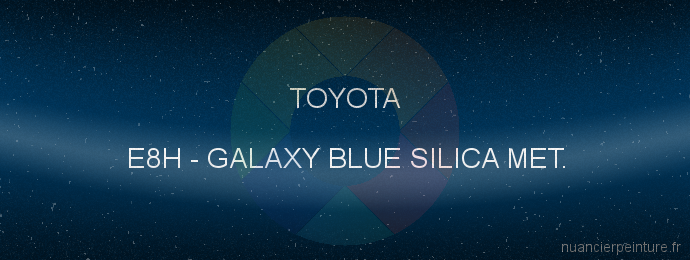 Peinture Toyota E8H Galaxy Blue Silica Met.
