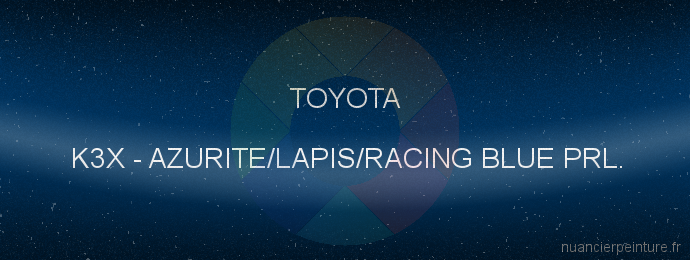 Peinture Toyota K3X Azurite/lapis/racing Blue Prl.
