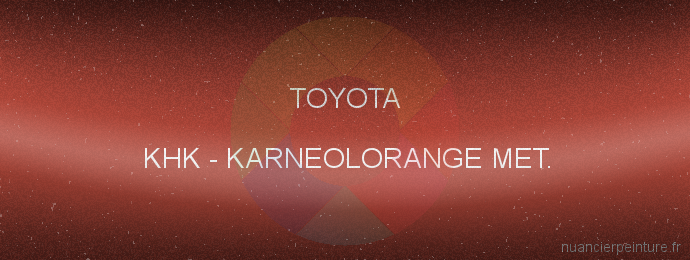 Peinture Toyota KHK Karneolorange Met.