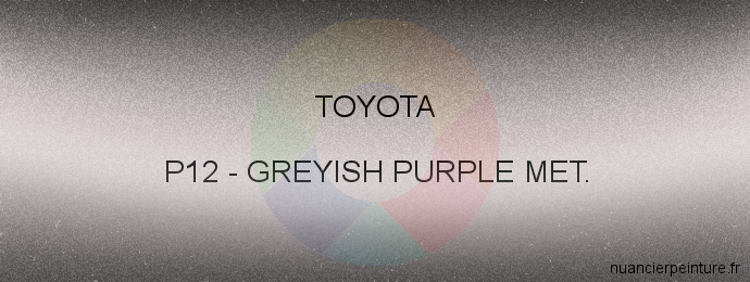 Peinture Toyota P12 Greyish Purple Met.
