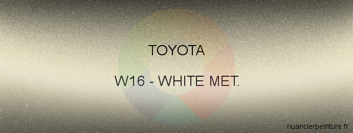 Peinture Toyota W16 White Met.