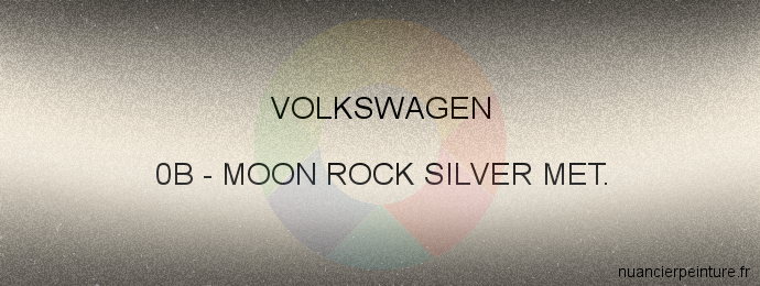 Peinture Volkswagen 0B Moon Rock Silver Met.