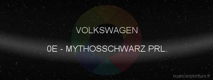Peinture Volkswagen 0E Mythosschwarz Prl.