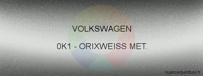 Peinture Volkswagen 0K1 Orixweiss Met.