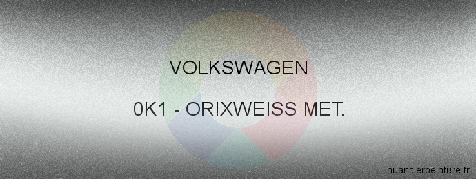 Peinture Volkswagen 0K1 Orixweiss Met.