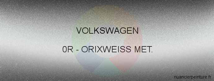 Peinture Volkswagen 0R Orixweiss Met.