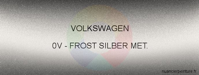 Peinture Volkswagen 0V Frost Silber Met.