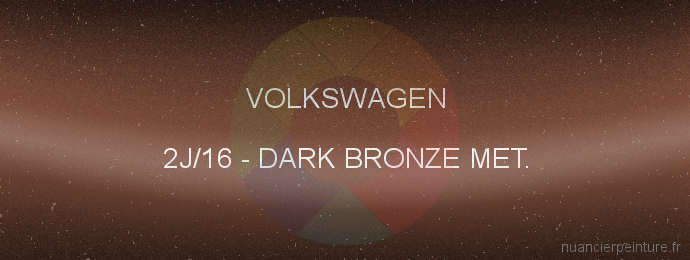 Peinture Volkswagen 2J/16 Dark Bronze Met.