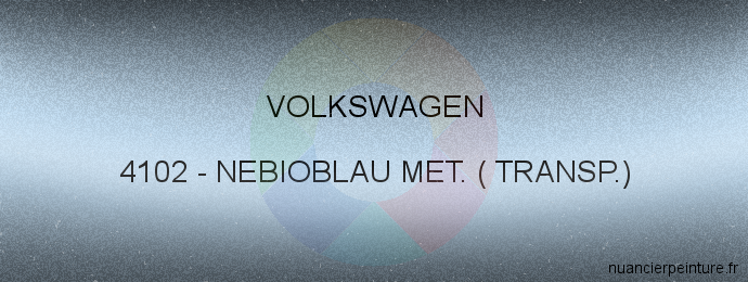Peinture Volkswagen 4102 Nebioblau Met. ( Transp.)