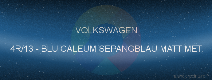 Peinture Volkswagen 4R/13 Blu Caleum Sepangblau Matt Met.