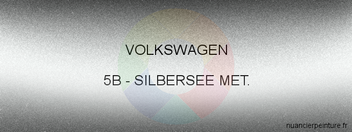 Peinture Volkswagen 5B Silbersee Met.