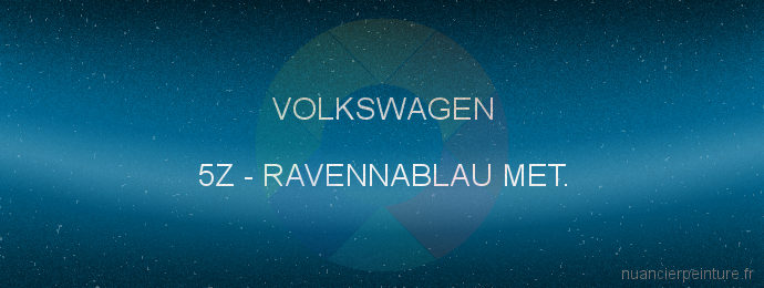 Peinture Volkswagen 5Z Ravennablau Met.