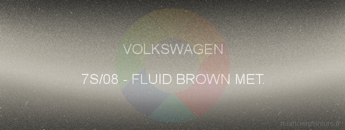 Peinture Volkswagen 7S/08 Fluid Brown Met.