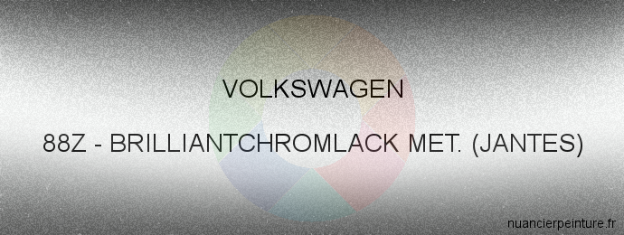 Peinture Volkswagen 88Z Brilliantchromlack Met. (jantes)