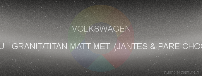 Peinture Volkswagen 8AU Granit/titan Matt Met. (jantes & Pare Chocs)