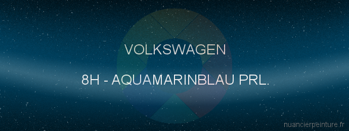 Peinture Volkswagen 8H Aquamarinblau Prl.