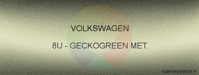 Peinture Volkswagen 8U Geckogreen Met.