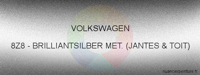 Peinture Volkswagen 8Z8 Brilliantsilber Met. (jantes & Toit)