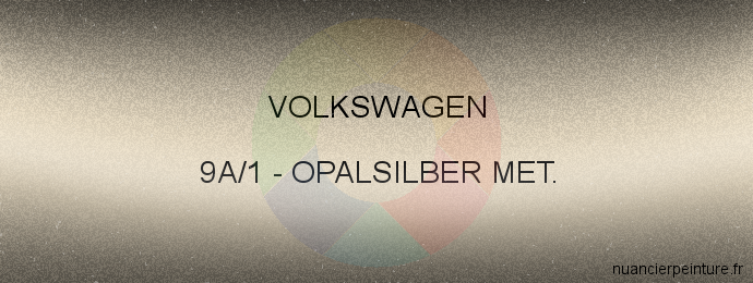 Peinture Volkswagen 9A/1 Opalsilber Met.