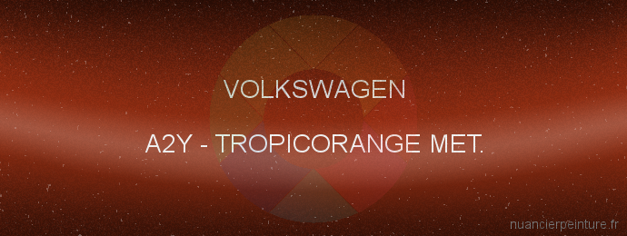 Peinture Volkswagen A2Y Tropicorange Met.