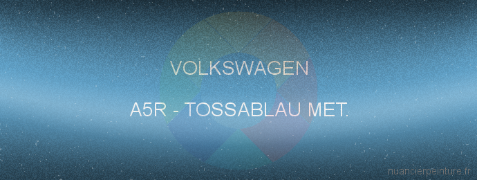 Peinture Volkswagen A5R Tossablau Met.