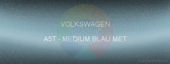 Peinture Volkswagen A5T Medium Blau Met