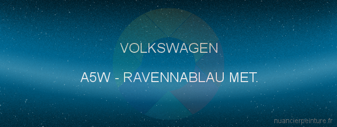 Peinture Volkswagen A5W Ravennablau Met.