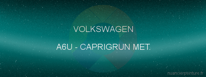 Peinture Volkswagen A6U Caprigrun Met.