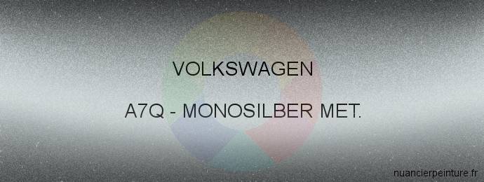 Peinture Volkswagen A7Q Monosilber Met.