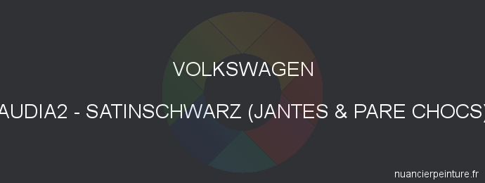 Peinture Volkswagen AUDIA2 Satinschwarz (jantes & Pare Chocs)