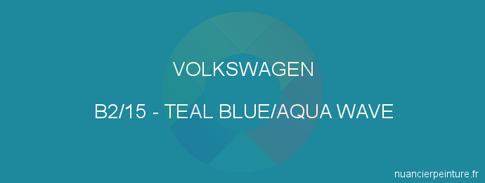 Peinture Volkswagen B2/15 Teal Blue/aqua Wave