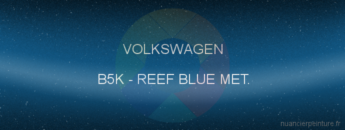Peinture Volkswagen B5K Reef Blue Met.