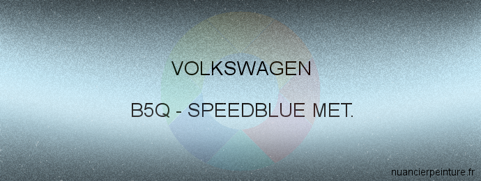 Peinture Volkswagen B5Q Speedblue Met.