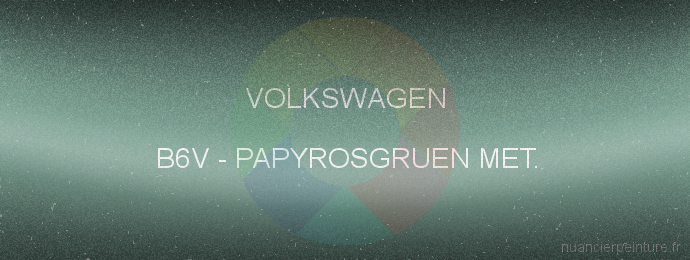 Peinture Volkswagen B6V Papyrosgruen Met.