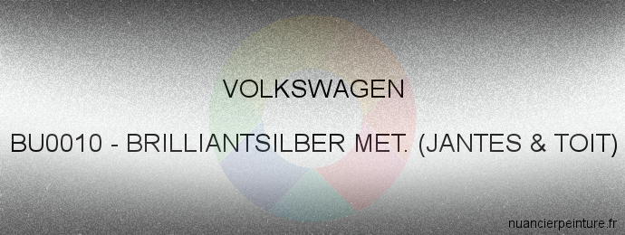 Peinture Volkswagen BU0010 Brilliantsilber Met. (jantes & Toit)