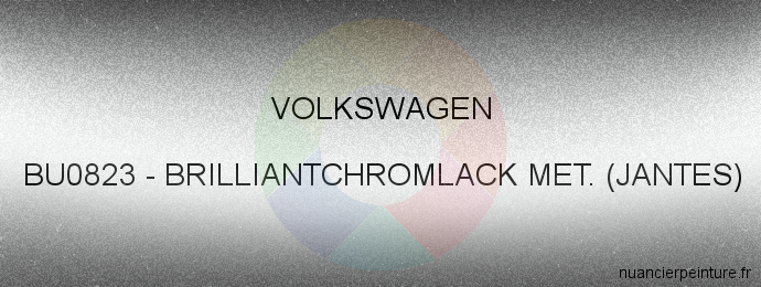 Peinture Volkswagen BU0823 Brilliantchromlack Met. (jantes)